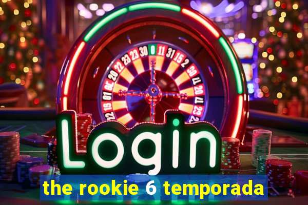 the rookie 6 temporada